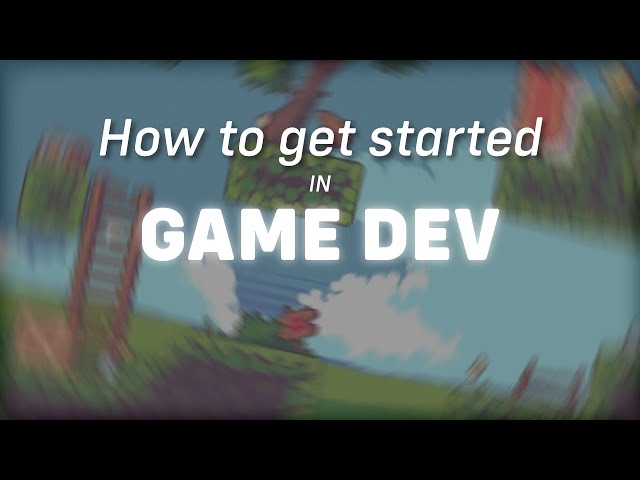 How to Get Started in Game Development For BEGINNERS!