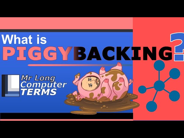 Mr Long Computer Terms | What is Piggybacking?