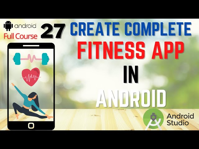Complete Workout Fitness App in Android Studio | Workout App development in Android Full Course #27