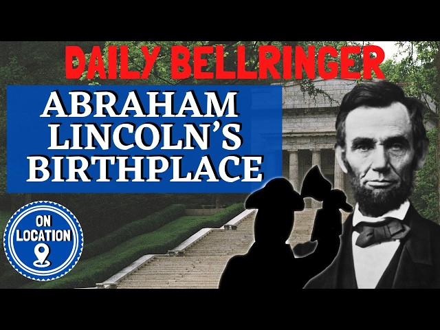 Abraham Lincoln’s Birthplace: Where Was Lincoln Born? | Early Life and Childhood | DAILY BELLRINGER