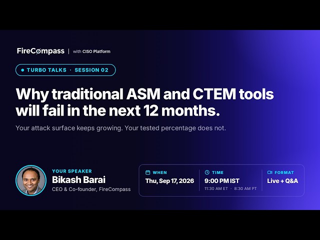 Turbo Talks : Why Traditional ASM and CTEM Tools Will Fail in the Next 12 Months