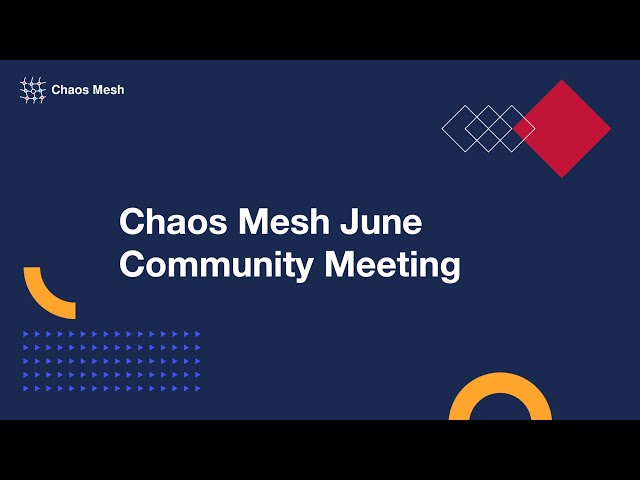 Chaos Mesh Community Meeting -- 2022-6-23