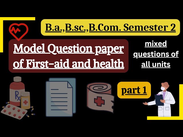 Model question paper of First-aid and health part 1 | B.a, B.sc. B.com 1st year semester 2|