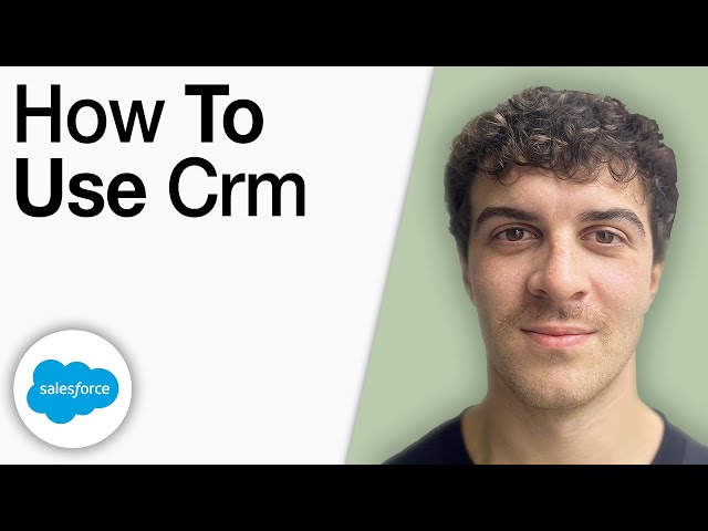 How To Use Salesforce CRM [2025 Full Guide]