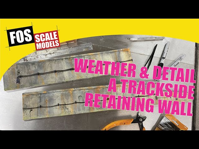 Weathering & Detailing a Retaining Wall on Your Model Railroad