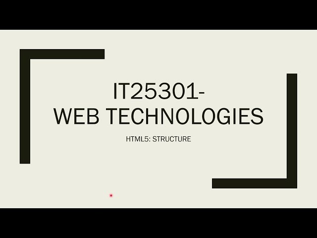 IT25301 I Web Technologies I HTML5 I Structure