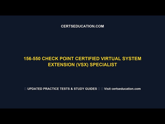 156 550 Check Point Certified Virtual System Extension VSX Specialist
