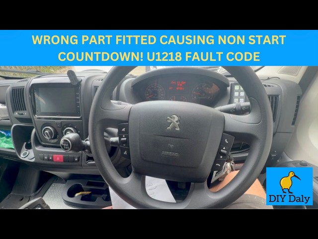 Peugeot Boxer Ad Blue Fault & non start countdown due to wrong part being fitted! Fault code U1218