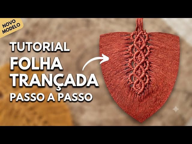 Tutorial Folha Trançada de Macramê 