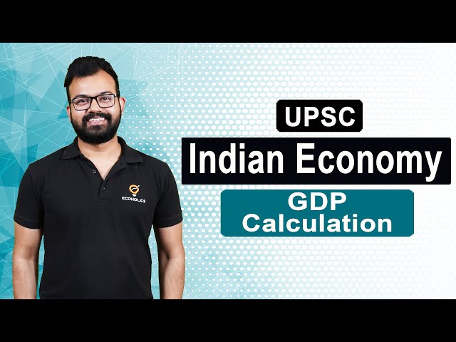 L5 Complete Indian Economy for UPSC | GDP Calculation for Civil Services Economics on Ecoholics