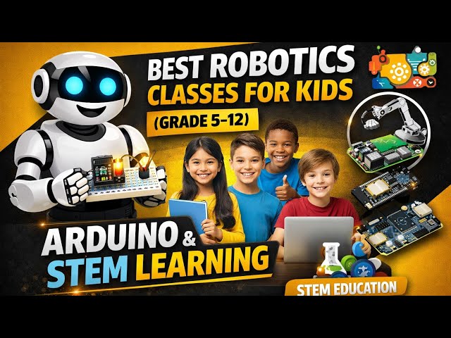 Best Robotics Classes for Kids (Grade 5–12) | Arduino & STEM Learning