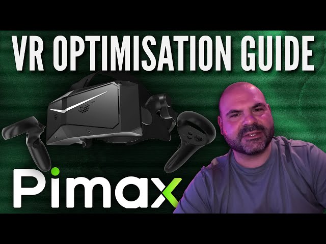 VR Optimisation Guide - Pimax Crystal Light