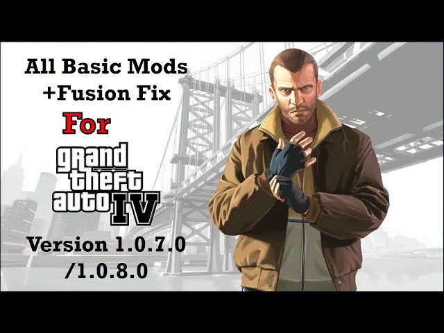 Install all Basic Mods+Fusion Fix for GTA IV Ver. 1.0.7.0/1.0.8.0 that you need for modding the game