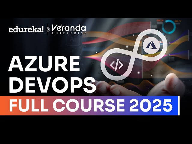 Azure DevOps Full Course in 8 Hours | Azure DevOps Tutorial For Beginners | Edureka Live