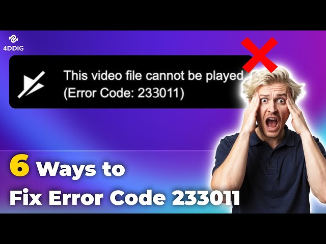 [6 Ways] How To Fix Error Code 233011| This Video Cannot Be Played On Windows 11/10