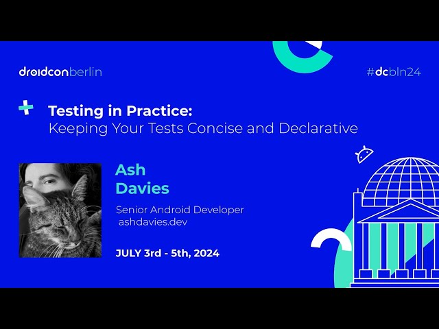 Testing in Practice: Keeping Your Tests Concise and Declarative - Ash Davies | droidcon Berlin 2024