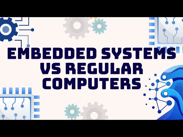 Embedded System: Embedded Systems vs Regular Computers