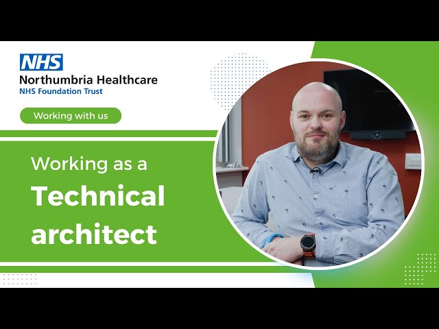 Working as a technical architect in Northumbria Healthcare