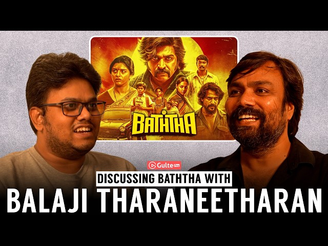 BATHTHA: Director Balaji Tharaneetharan Interview with Ram Venkat Srikar | Gulte Pro