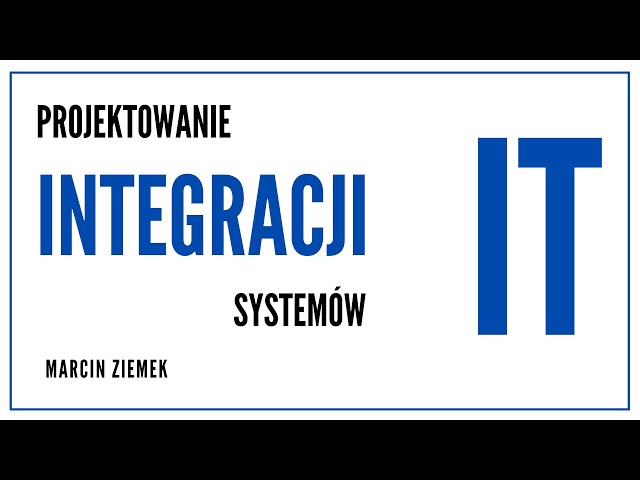 Projektowanie integracji systemów IT, Marcin Ziemek