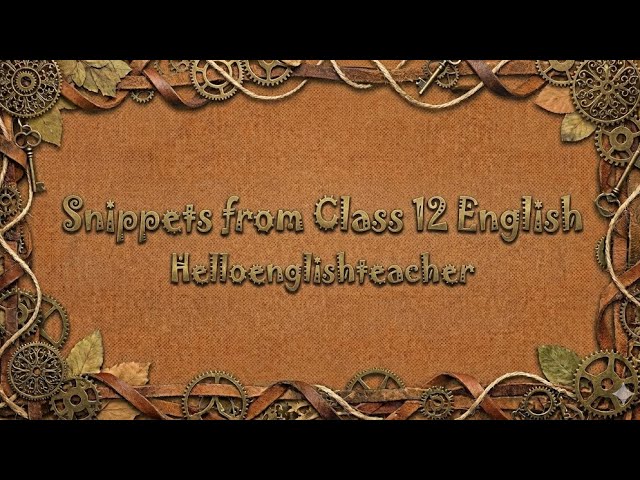 Snippets Class 12 English