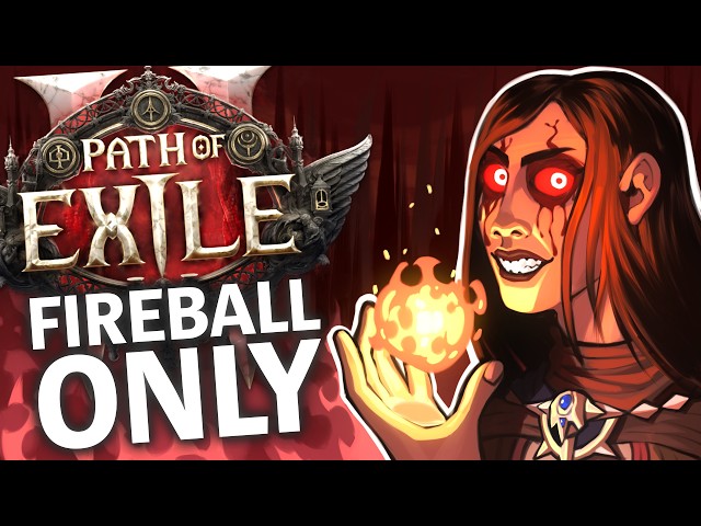 Can I Beat Path of Exile 2 Using ONLY Fireball?