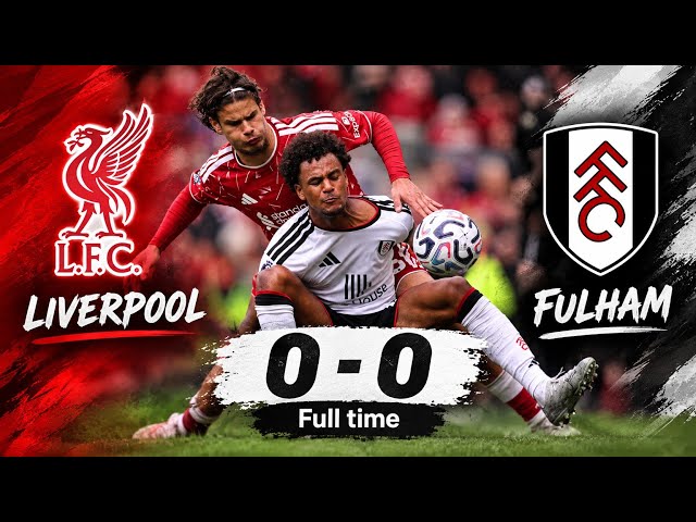 Hasil Pertandingan Liverpool 0-0 Fulham | KRISIS DI ANFIELD! LIVERPOOL BUNTU