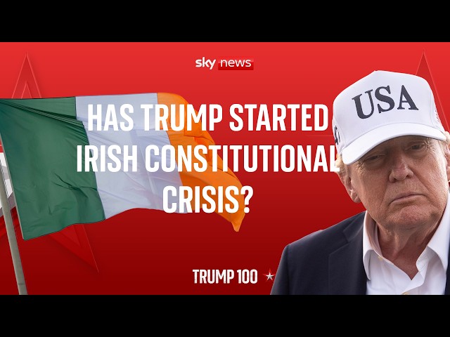 Is Britain on the brink? Trump calls for a united Ireland