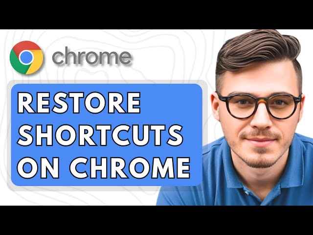 How To Restore Shortcuts On Google Chrome [2025 Guide]