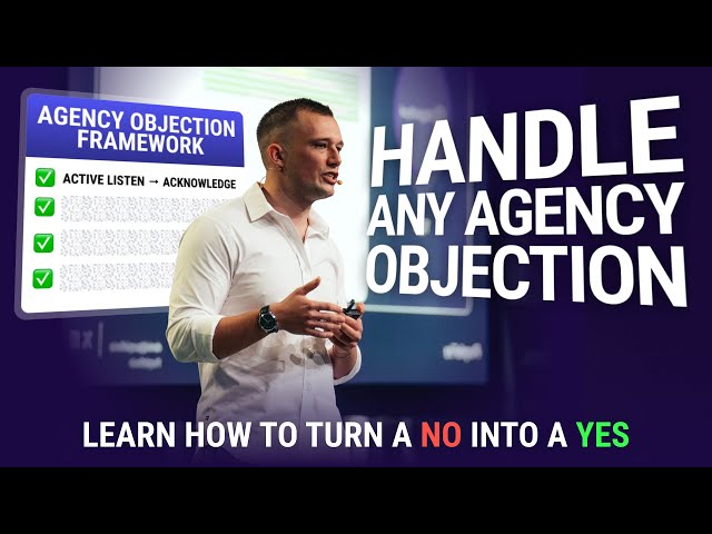The Ultimate Agency Objection Handling Framework (Close Any Deal)