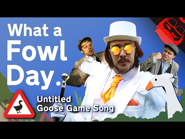 WHAT A FOWL DAY | Untitled Goose Game Song!