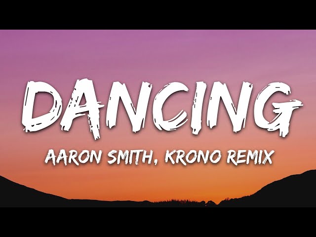 Aaron Smith - Dancin (KRONO Remix) - Lyrics