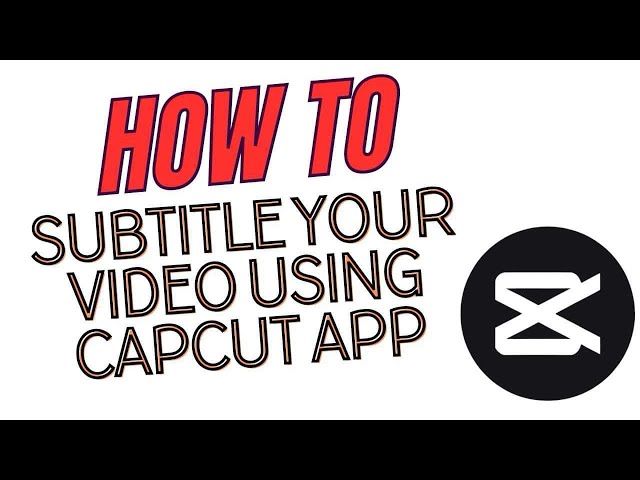 How To Subtitle Your Video on CapCut (Quick Guide)