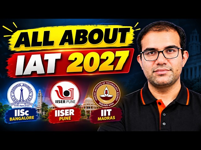 🔥 All About IAT 2027 | Eligibility, Cutoffs, Fees, Pattern | IISc Bangalore and IISERs | Vinay Sir