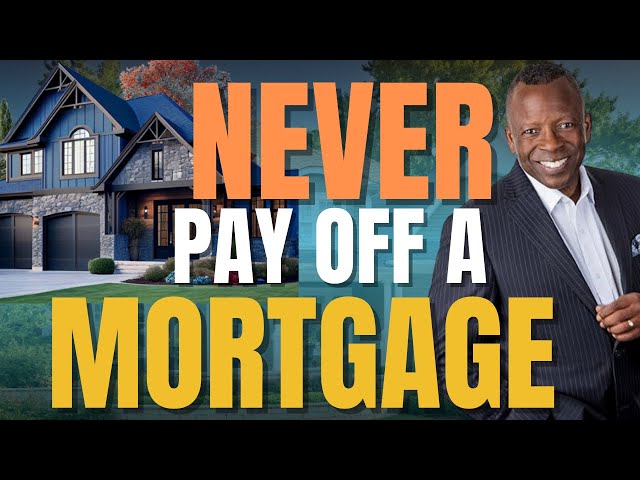 Never Pay Off A Mortgage - Debunking the Myth S.3 E.12