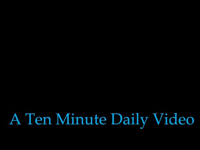 A Ten Minute DAILY Video (Nove2025part3)