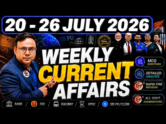 20 - 26 JULY WEEKLY CURRENT AFFAIRS CLASS | GA BY PIYUSH SIR | BEST 200 | CA TODAY