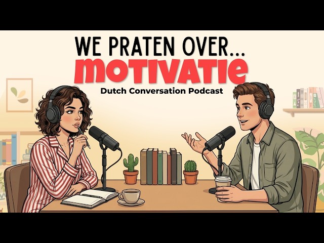 How to Stay Motivated when Learning Dutch | Dutch Podcast for Easy Conversation