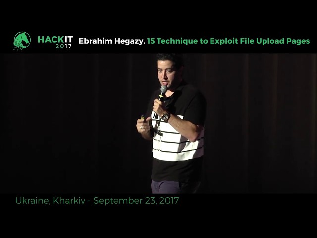 15 Technique to Exploit File Upload Pages - Ebrahim Hegazy, HackIT-2017