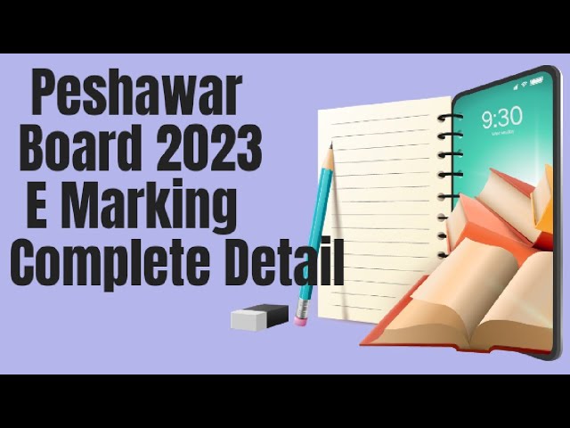 2023 Peshawar Board E Marking Complete detail for class 9th and 11th