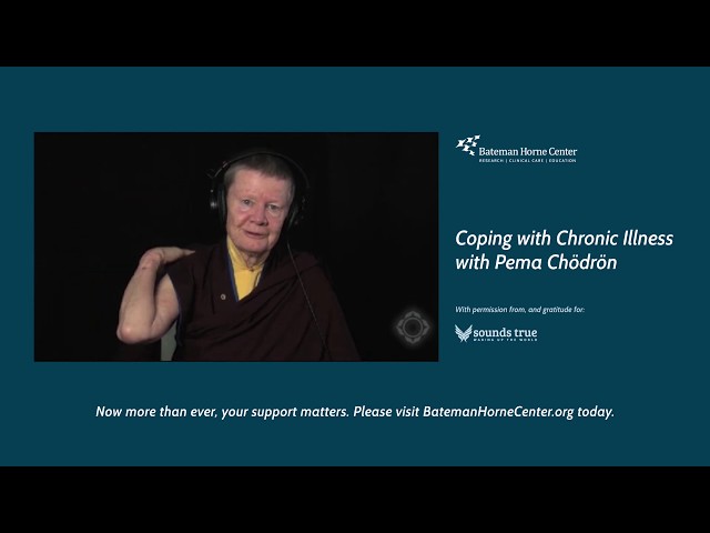 Coping with Chronic Illness with Pema Chödrön
