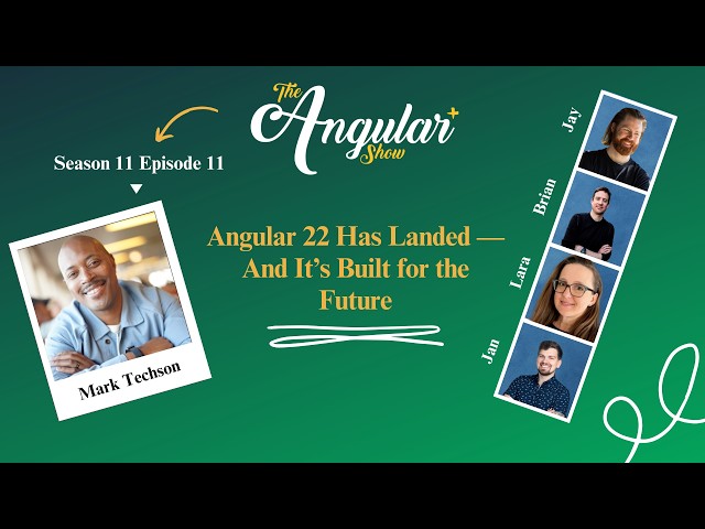 A+ Show S11E11 | Angular 22 Has Landed — And It’s Built for the Future with Mark Techson