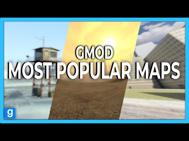 What Are Gmod's Most Popular Maps?