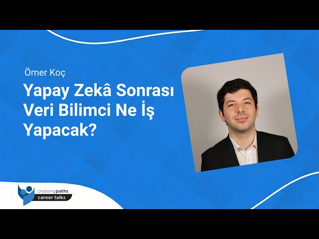 Yapay Zekâ Sonrası Veri Bilimci Ne İş Yapacak? | Ömer Koç