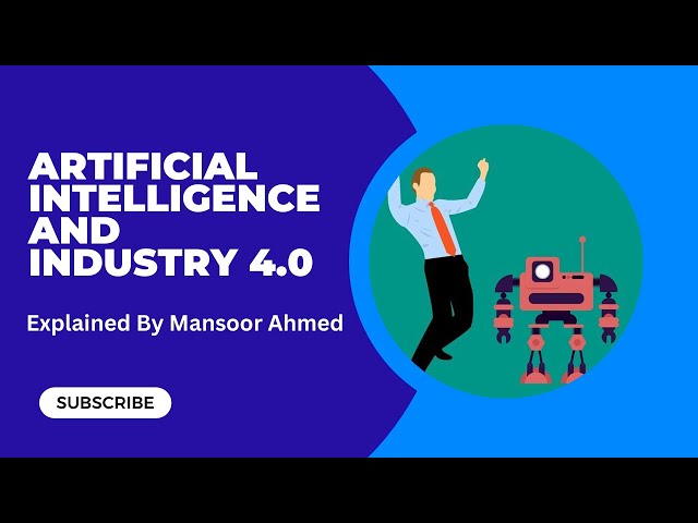 Artificial Intelligence and Industry 4.0 I Industry 4.0 with Artificial Intelligence