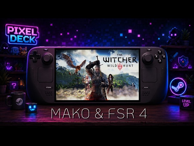 Mako & FSR 4 Tutorial For The Steam Deck - The Witcher 3
