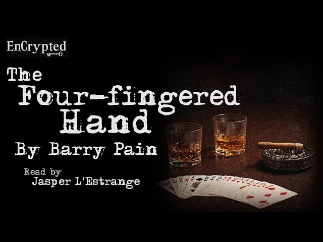 "The Four-fingered Hand" by Barry Pain | Narrated by Jasper L'Estrange