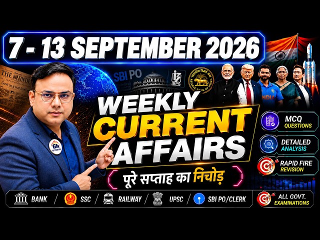 7 - 13 SEPTEMBER WEEKLY CURRENT AFFAIRS CLASS | GA BY PIYUSH SIR | BEST 200 | CA TODAY
