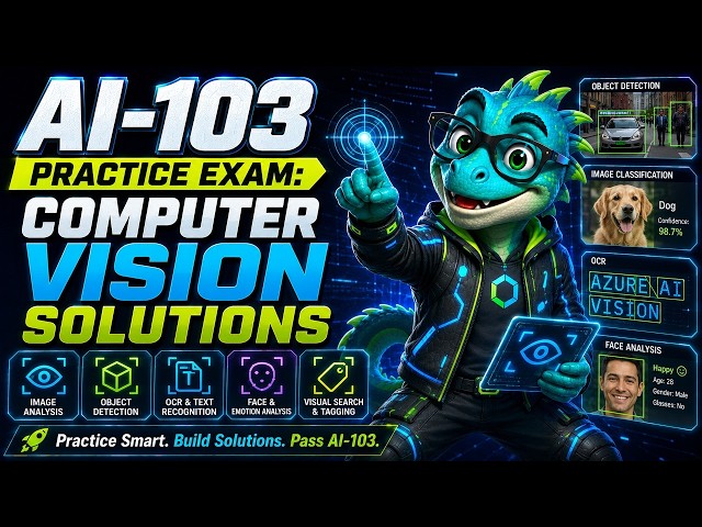 AI-103 Practice Exam: Computer Vision Solutions