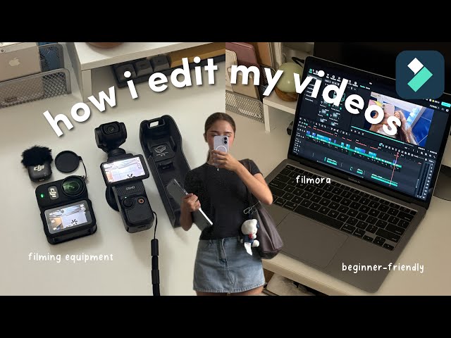How I Edit My Videos⋆˚★ | Filmora, Beginner-Friendly, Filming Equipment | 2026 Edition